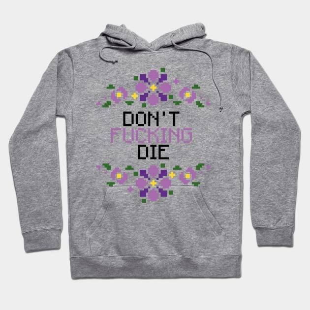 Don't F*cking Die Hoodie by Pudim